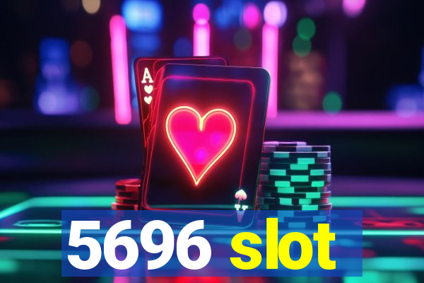 5696 slot